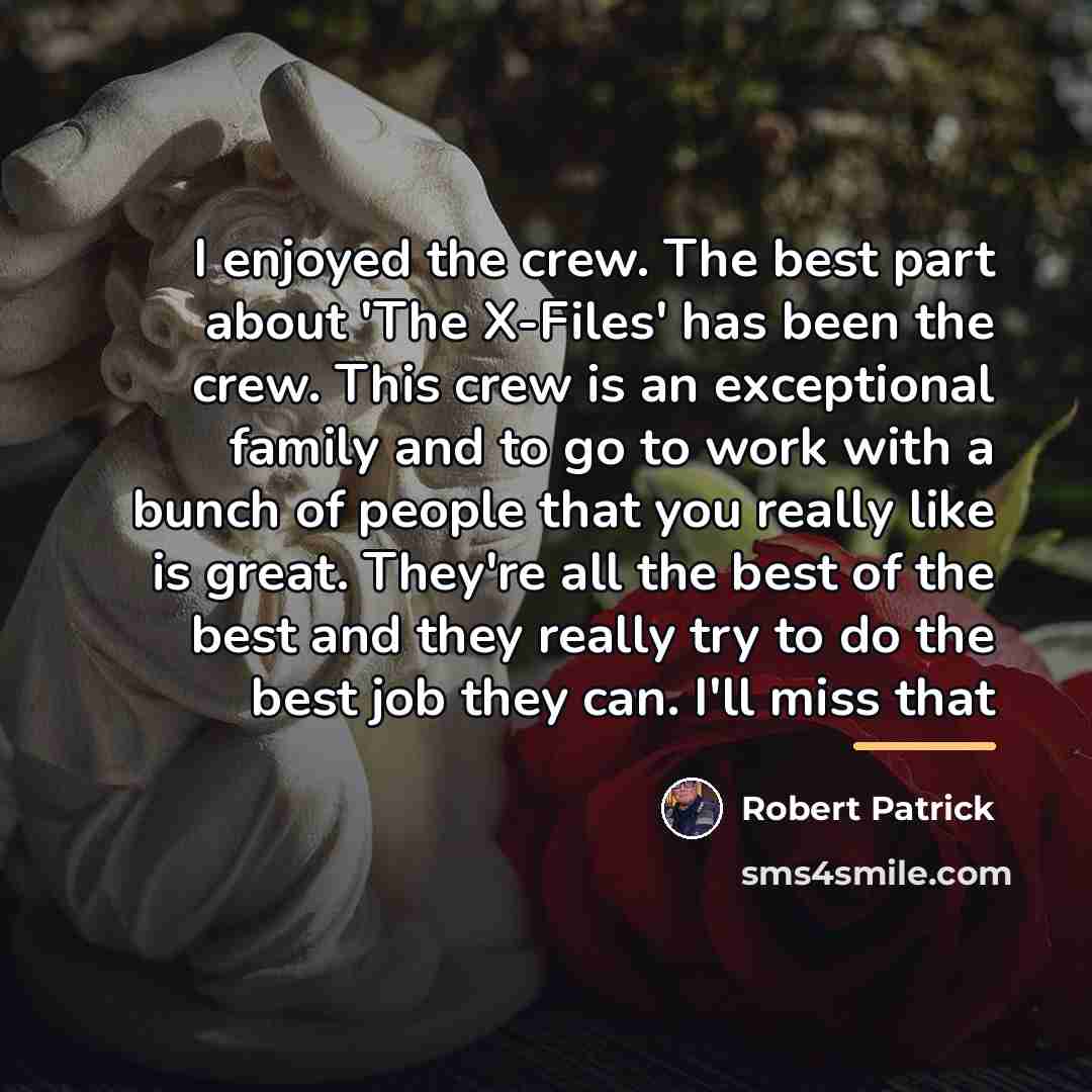 “I enjoyed the crew. The best part about 'The X-Files'…” quote by Robert Patrick