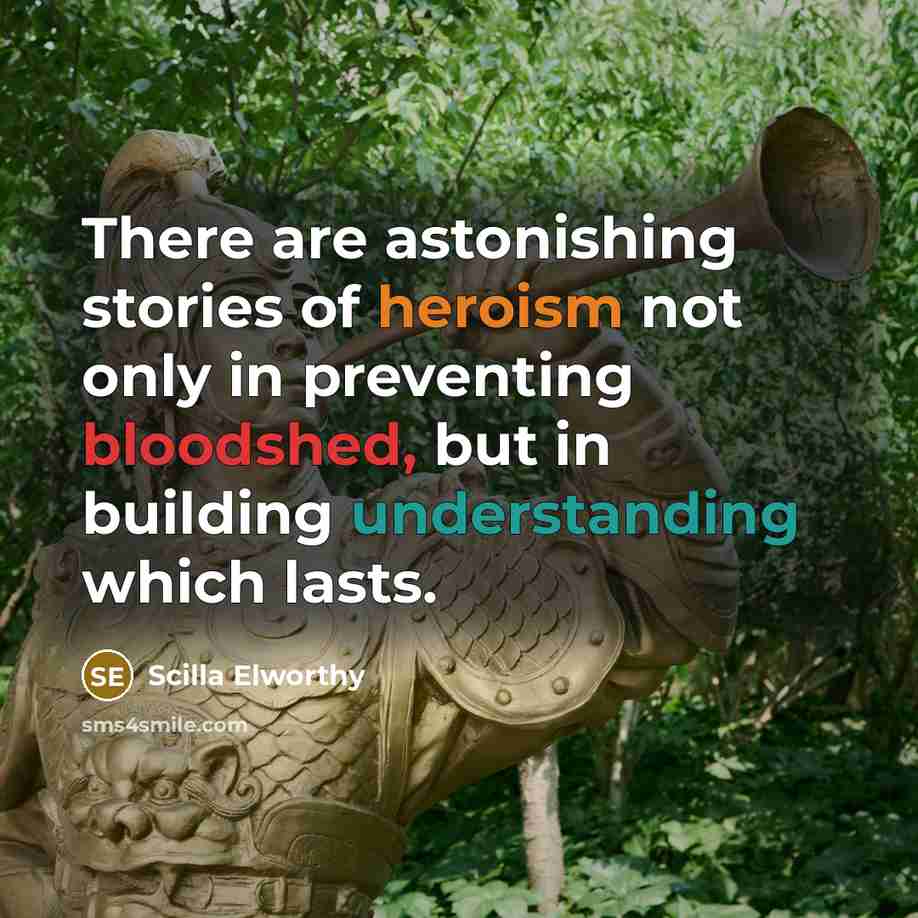 “There are astonishing stories of heroism not only in preventing…” quote by Scilla Elworthy