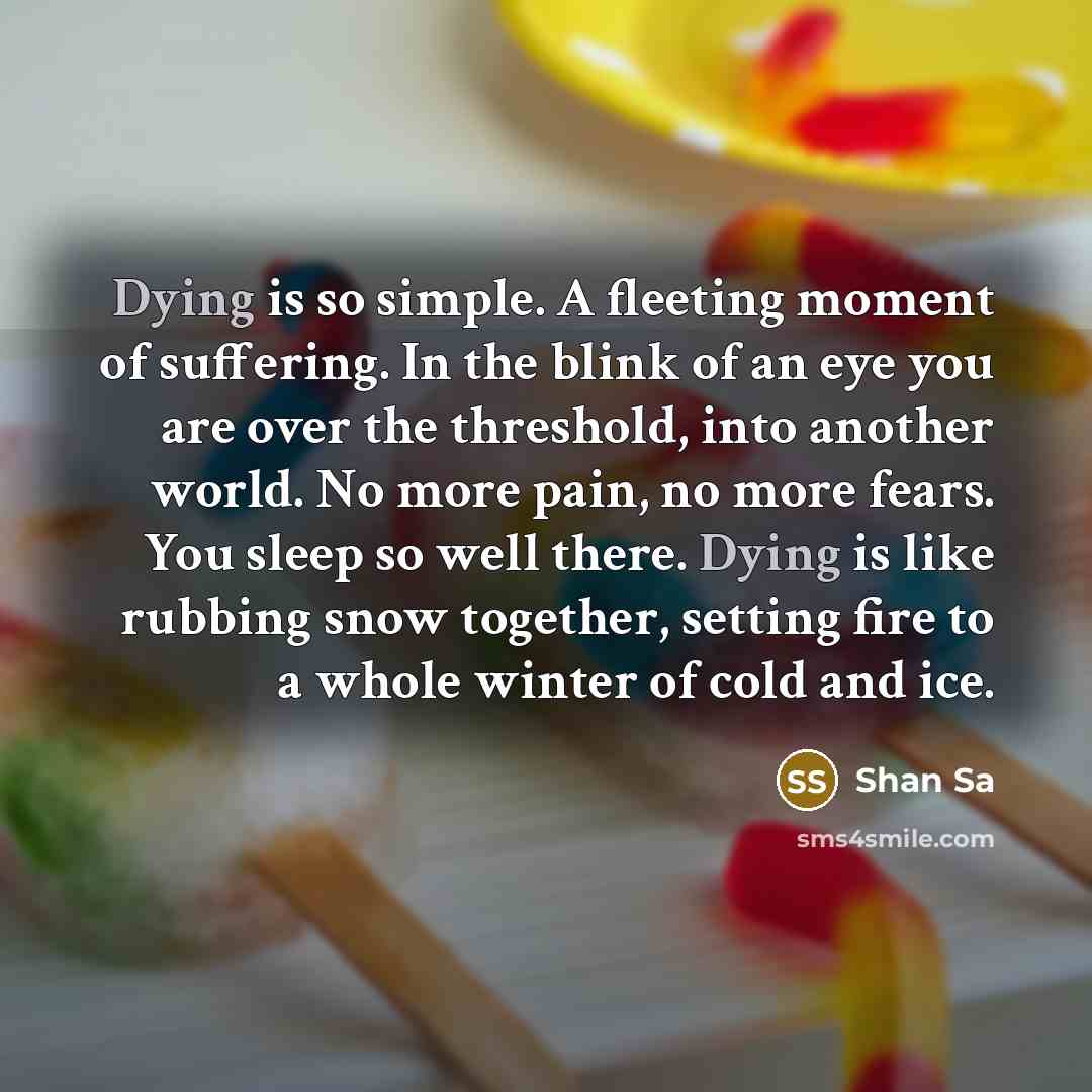“Dying is so simple. A fleeting moment of suffering. In…” quote by Shan Sa