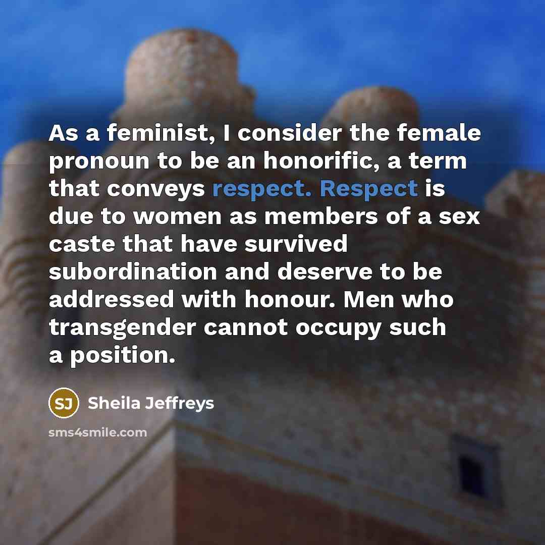 “As a feminist, I consider the female pronoun to be…” quote by Sheila Jeffreys
