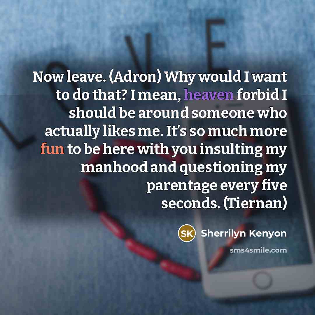 “Now leave. (Adron) Why would I want to do that?…” quote by Sherrilyn Kenyon