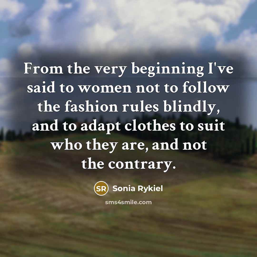 “From the very beginning I've said to women not to…” quote by Sonia Rykiel