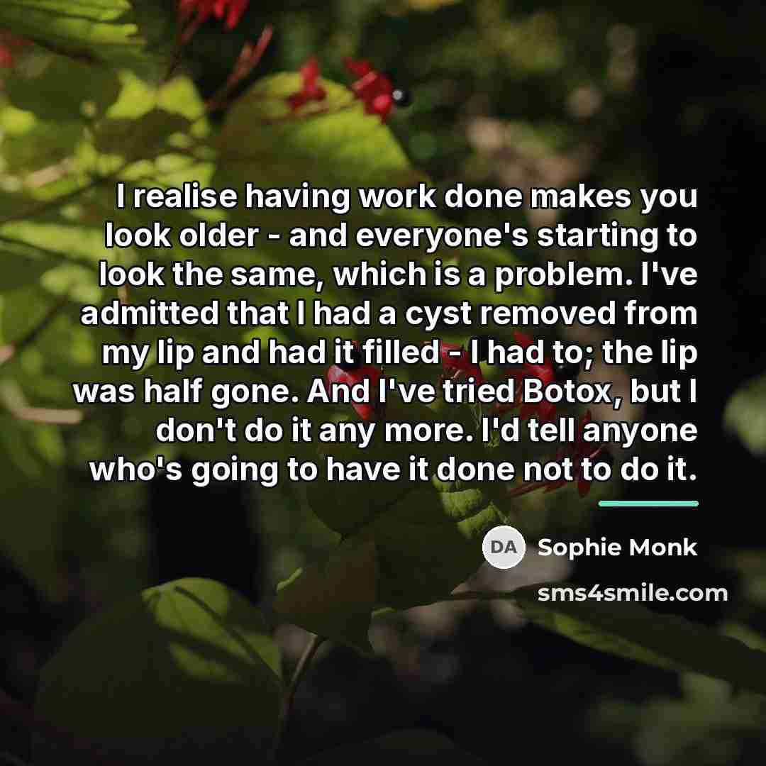 “I realise having work done makes you look older -…” quote by Sophie Monk