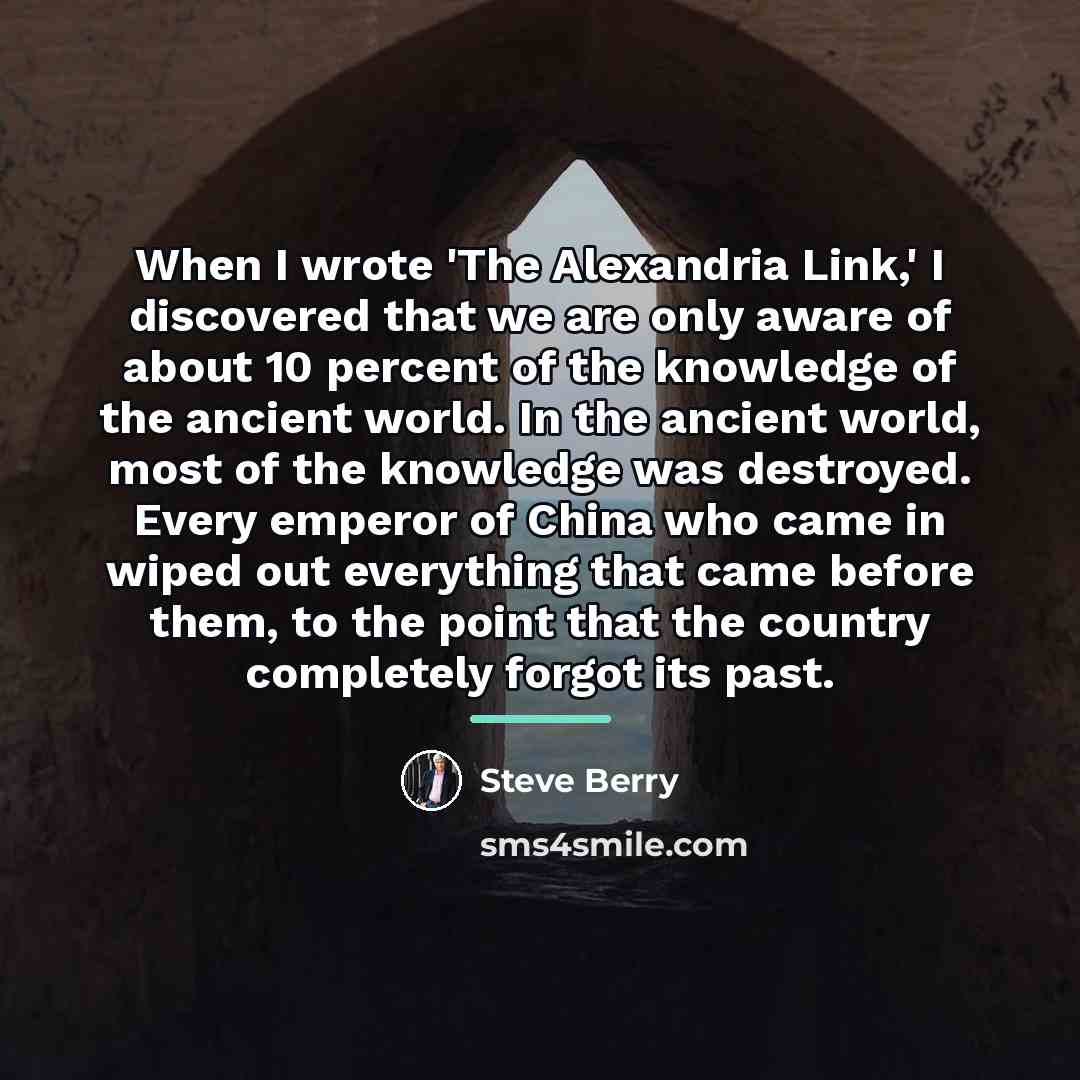 “When I wrote 'The Alexandria Link,' I discovered that we…” quote by Steve Berry