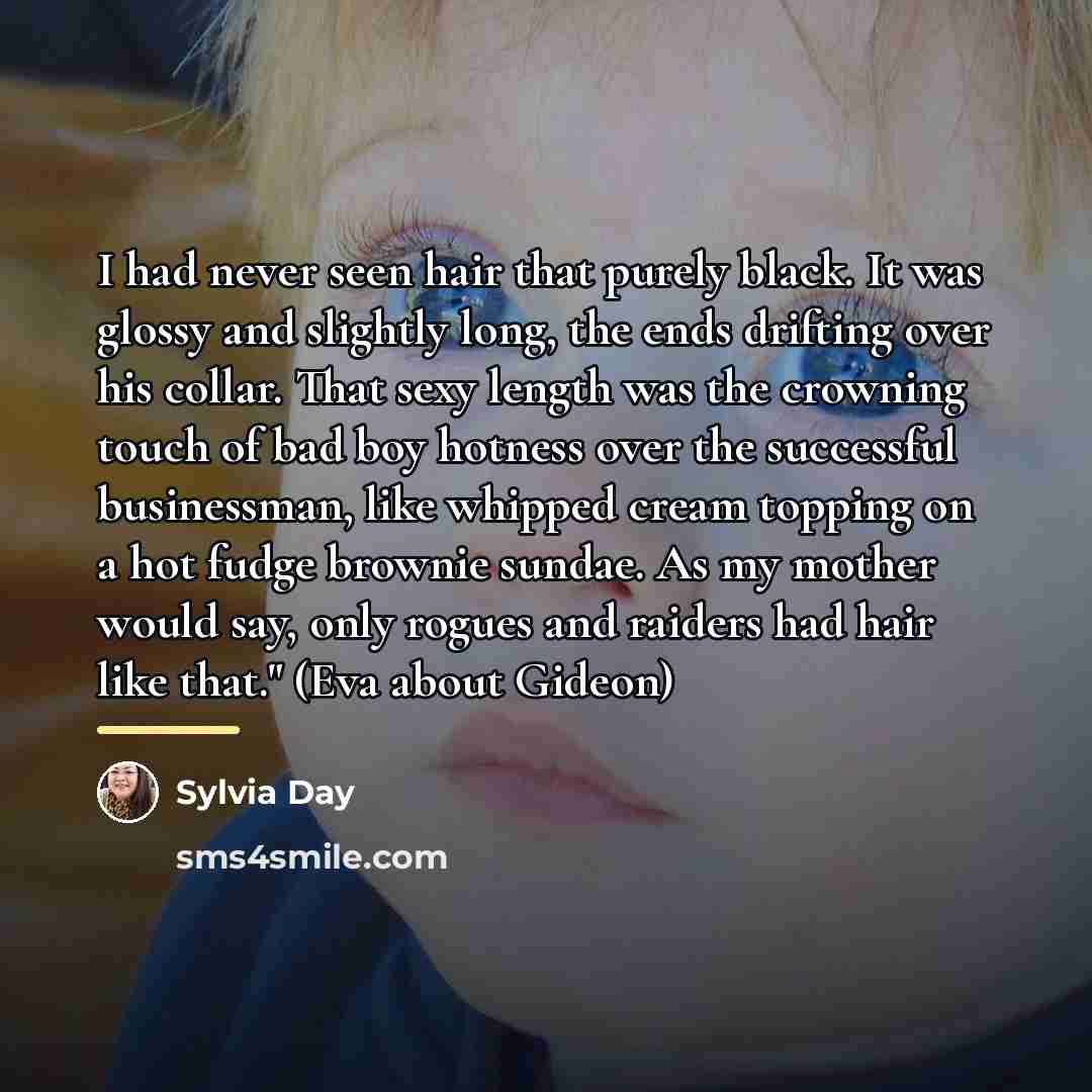 “I had never seen hair that purely black. It was…” quote by Sylvia Day