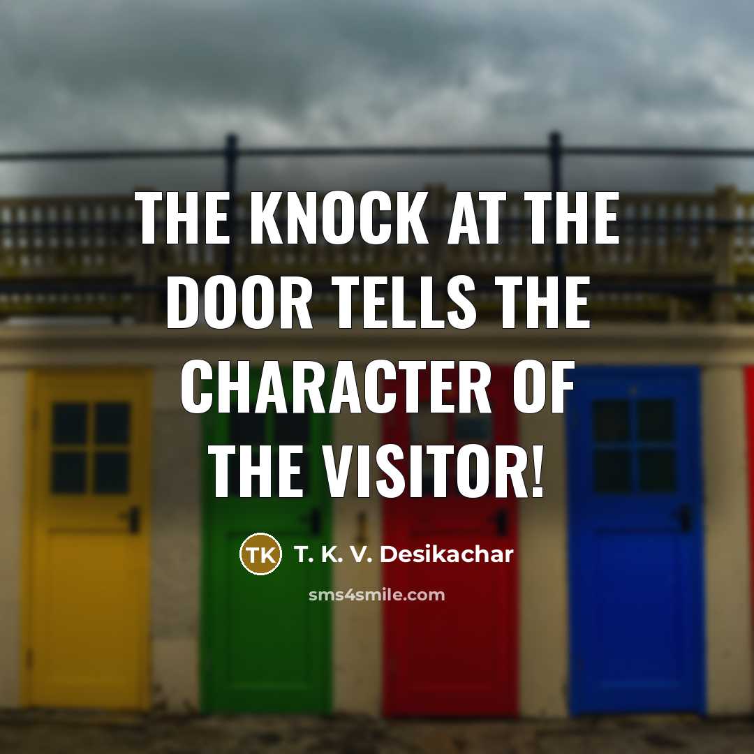 “The knock at the door tells the character of the…” quote by T. K. V. Desikachar