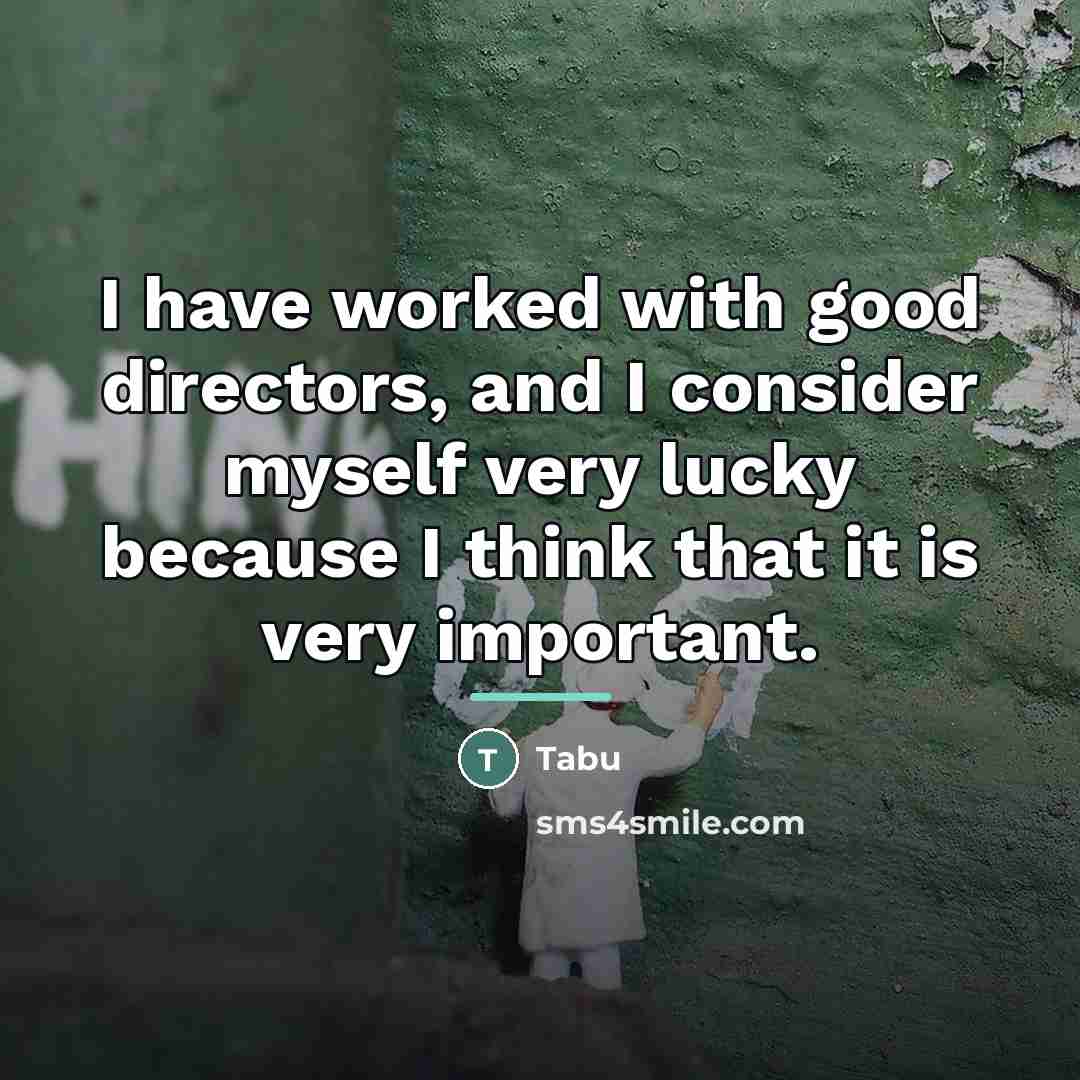 “I have worked with good directors, and I consider myself…” quote by Tabu