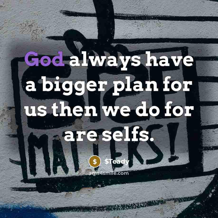 “God always have a bigger plan for us then we…” quote by $Teady