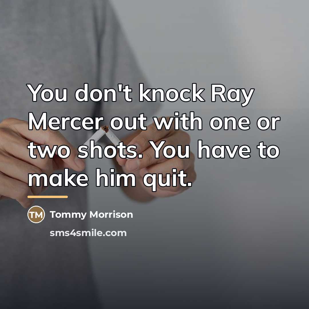 “You don't knock Ray Mercer out with one or two…” quote by Tommy Morrison