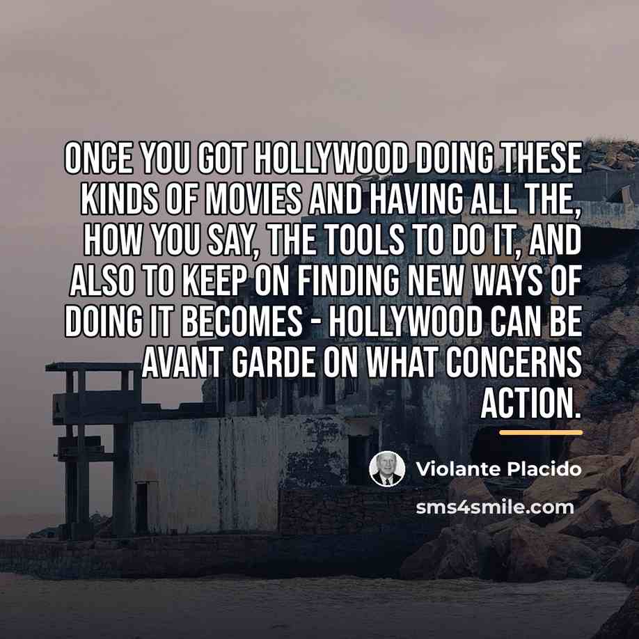 “Once you got Hollywood doing these kinds of movies and…” quote by Violante Placido
