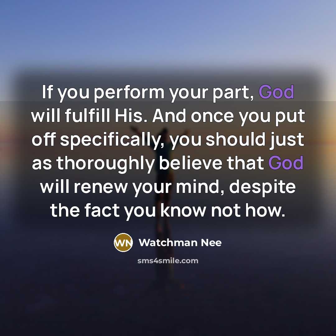 “If you perform your part, God will fulfill His. And…” quote by Watchman Nee