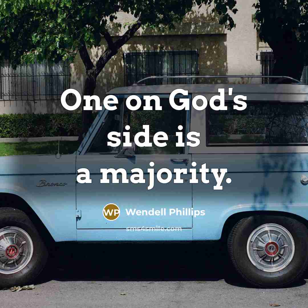 “One on God's side is a majority.…” quote by Wendell Phillips