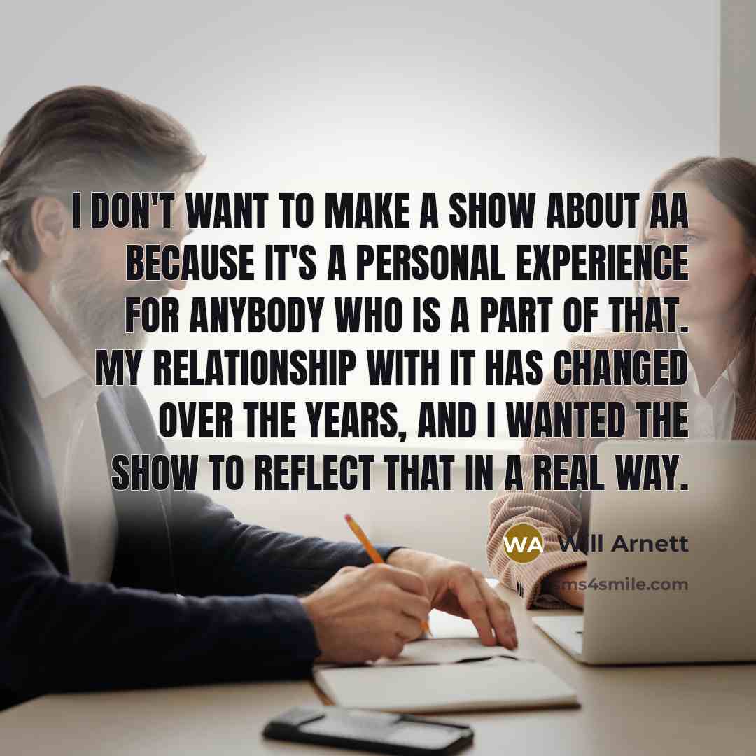 “I don't want to make a show about AA because…” quote by Will Arnett