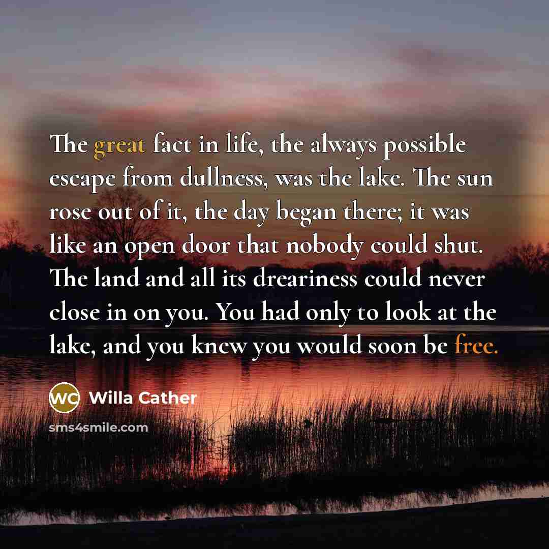 “The great fact in life, the always possible escape from…” quote by Willa Cather