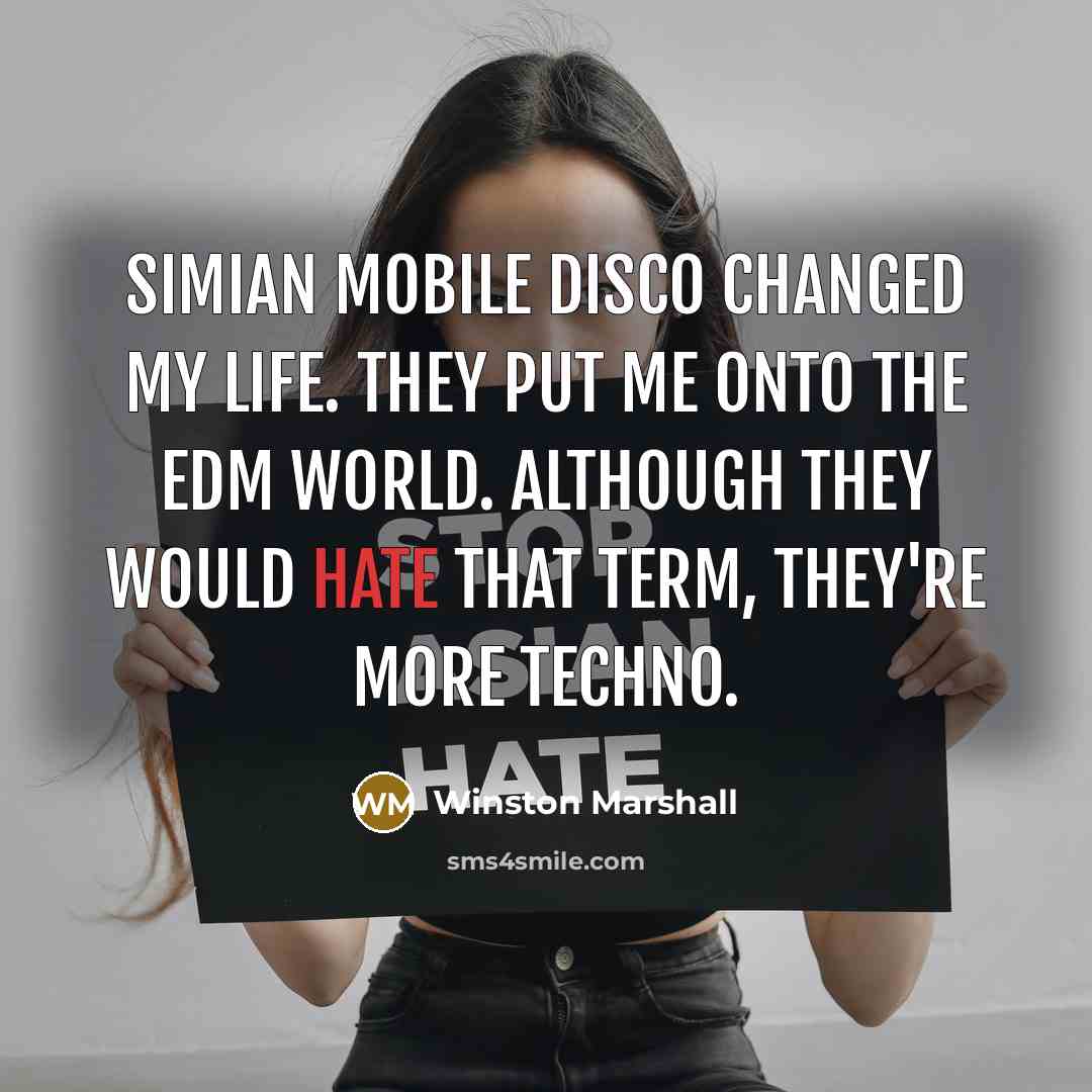 “Simian Mobile Disco changed my life. They put me onto…” quote by Winston Marshall