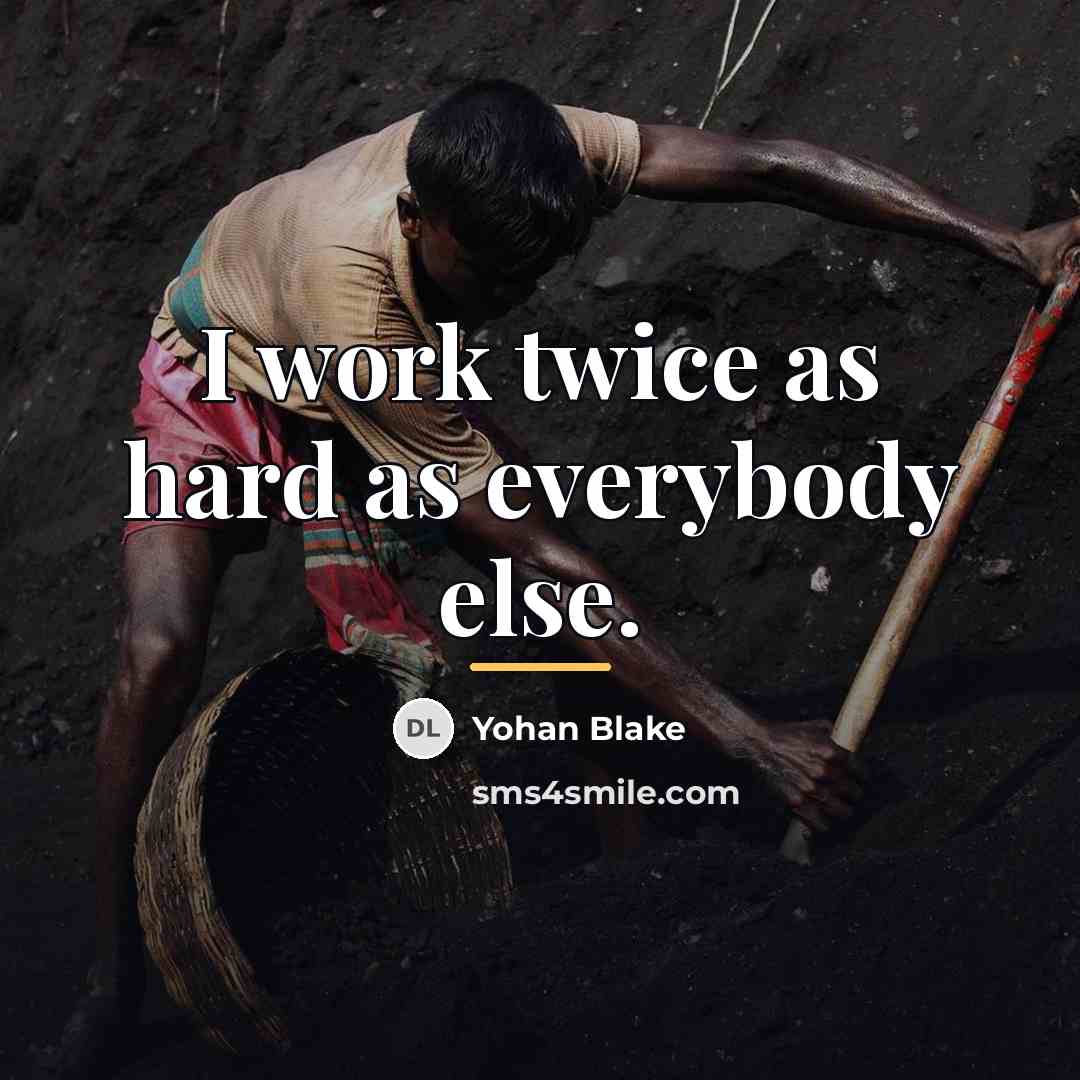 “I work twice as hard as everybody else.…” quote by Yohan Blake