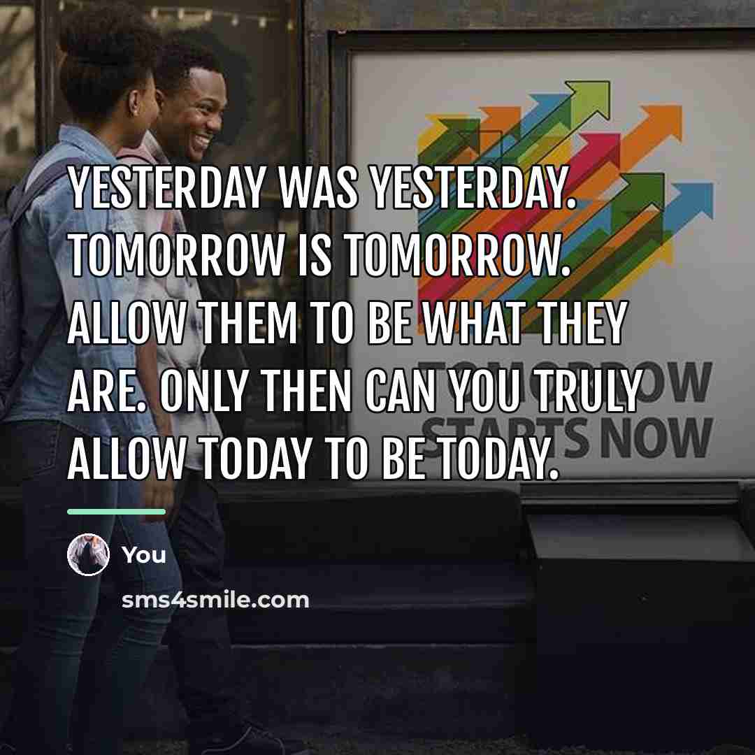 “Yesterday was yesterday. Tomorrow is tomorrow. Allow them to be…” quote by You