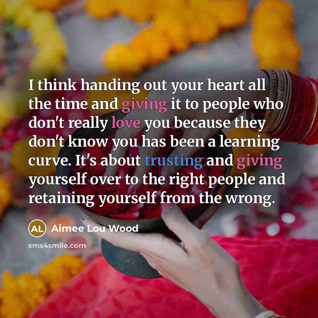“I think handing out your heart all the time and…” quote by Aimee Lou Wood