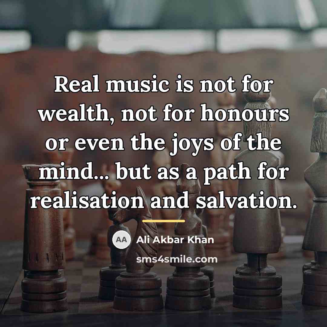 “Real music is not for wealth, not for honours or…” quote by Ali Akbar Khan