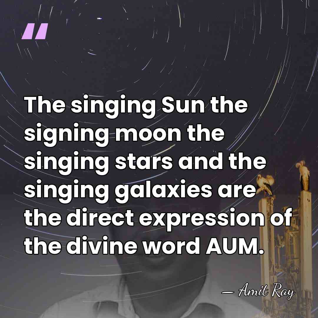 The singing Sun the signing moon the singing stars and the singing&hellip; - Amit Ray