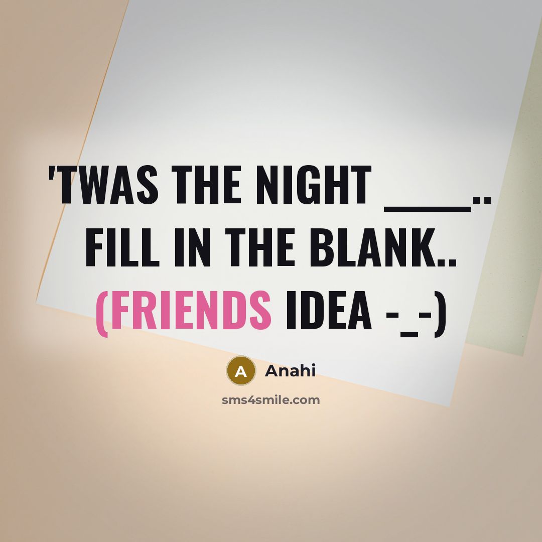 “'Twas The Night _____.. Fill In The Blank.. (Friends Idea…” quote by Anahi