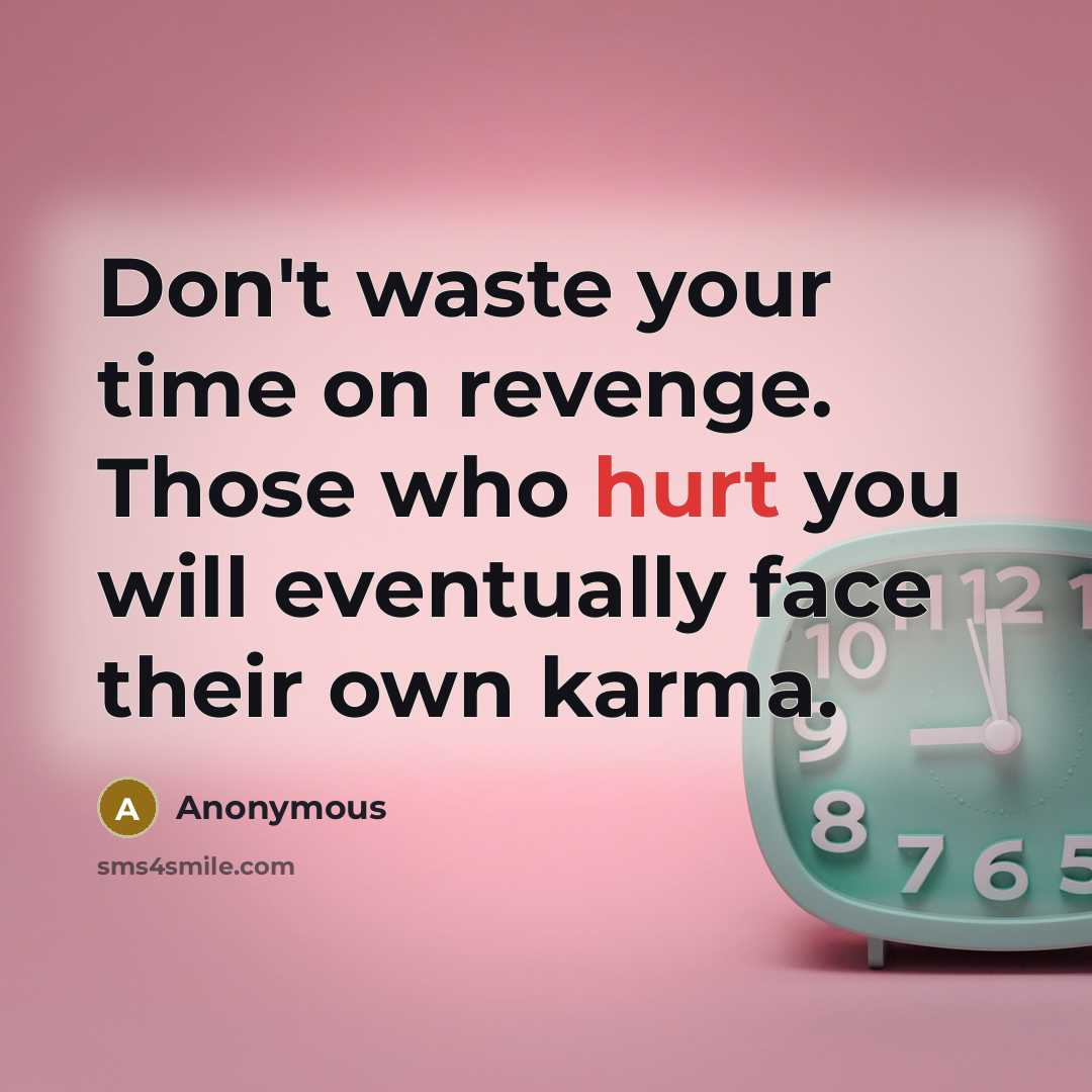 “Don't waste your time on revenge. Those who hurt you…” quote by Anonymous