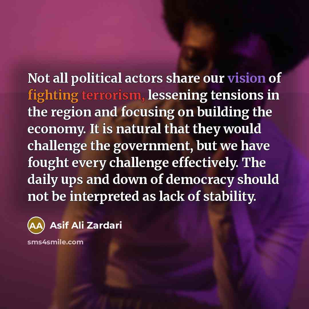 “Not all political actors share our vision of fighting terrorism,…” quote by Asif Ali Zardari