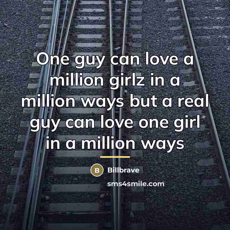 “One guy can love a million girlz in a million…” quote by Billbrave