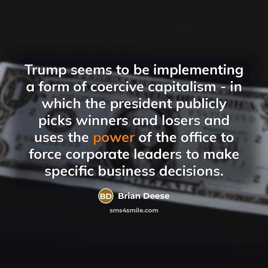 “Trump seems to be implementing a form of coercive capitalism…” quote by Brian Deese