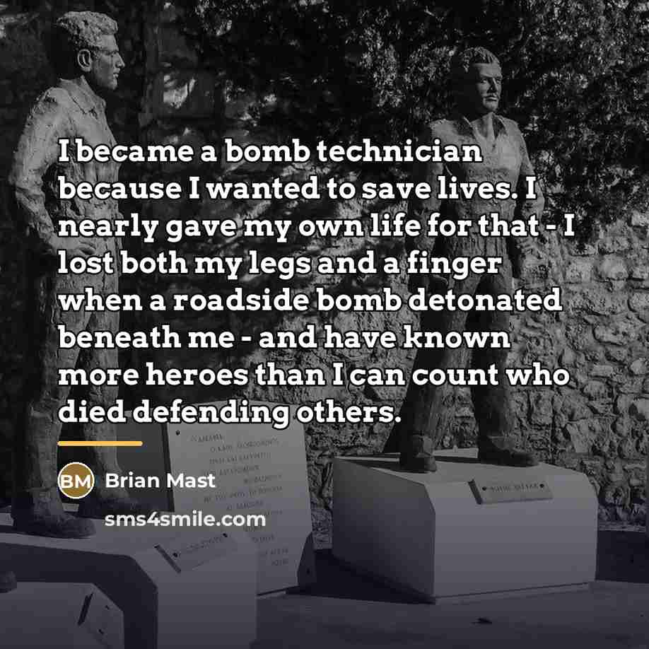“I became a bomb technician because I wanted to save…” quote by Brian Mast