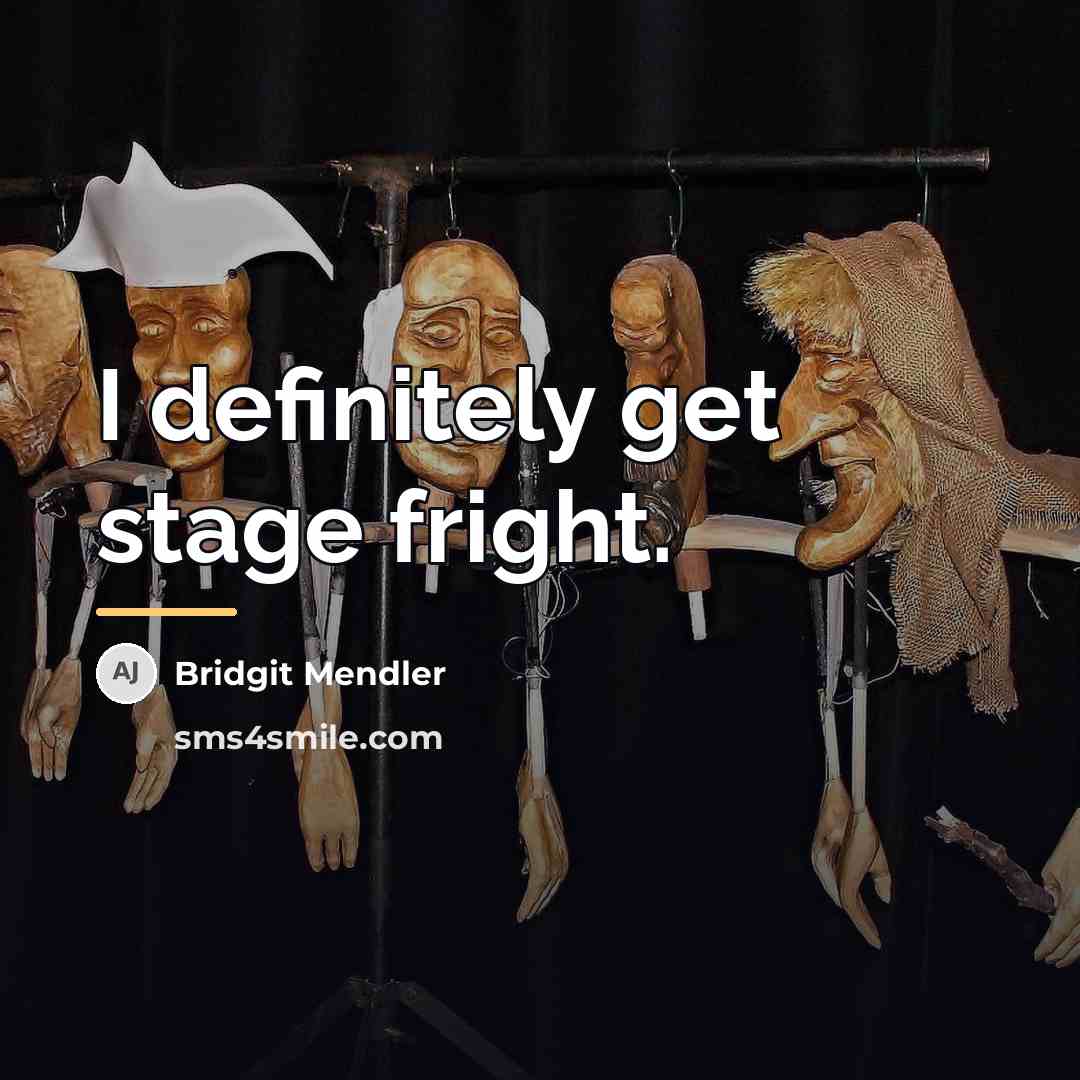 “I definitely get stage fright.…” quote by Bridgit Mendler