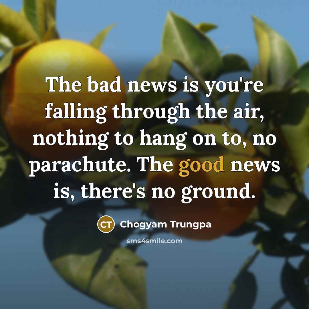 “The bad news is you're falling through the air, nothing…” quote by Chogyam Trungpa