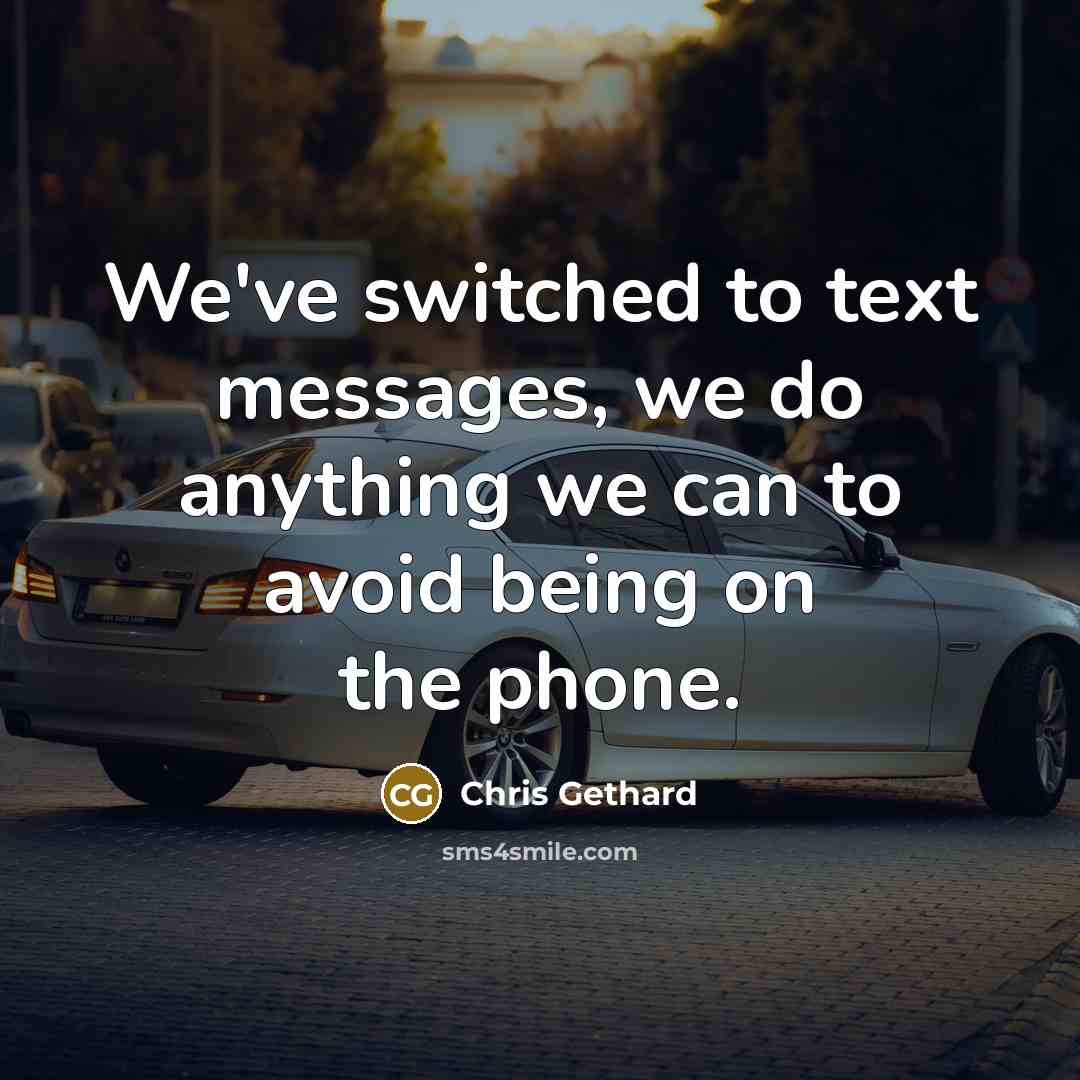 “We've switched to text messages, we do anything we can…” quote by Chris Gethard