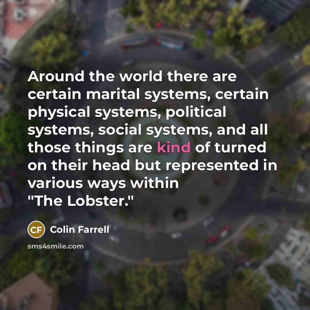 “Around the world there are certain marital systems, certain physical…” quote by Colin Farrell
