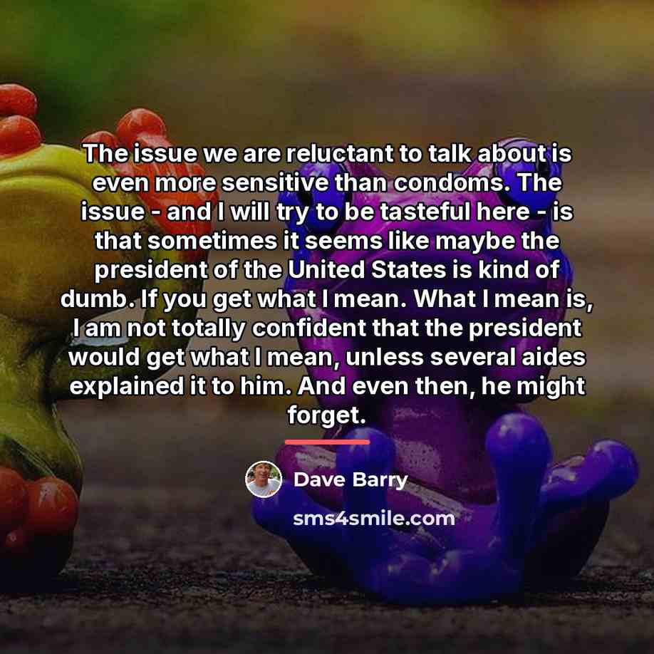“The issue we are reluctant to talk about is even…” quote by Dave Barry