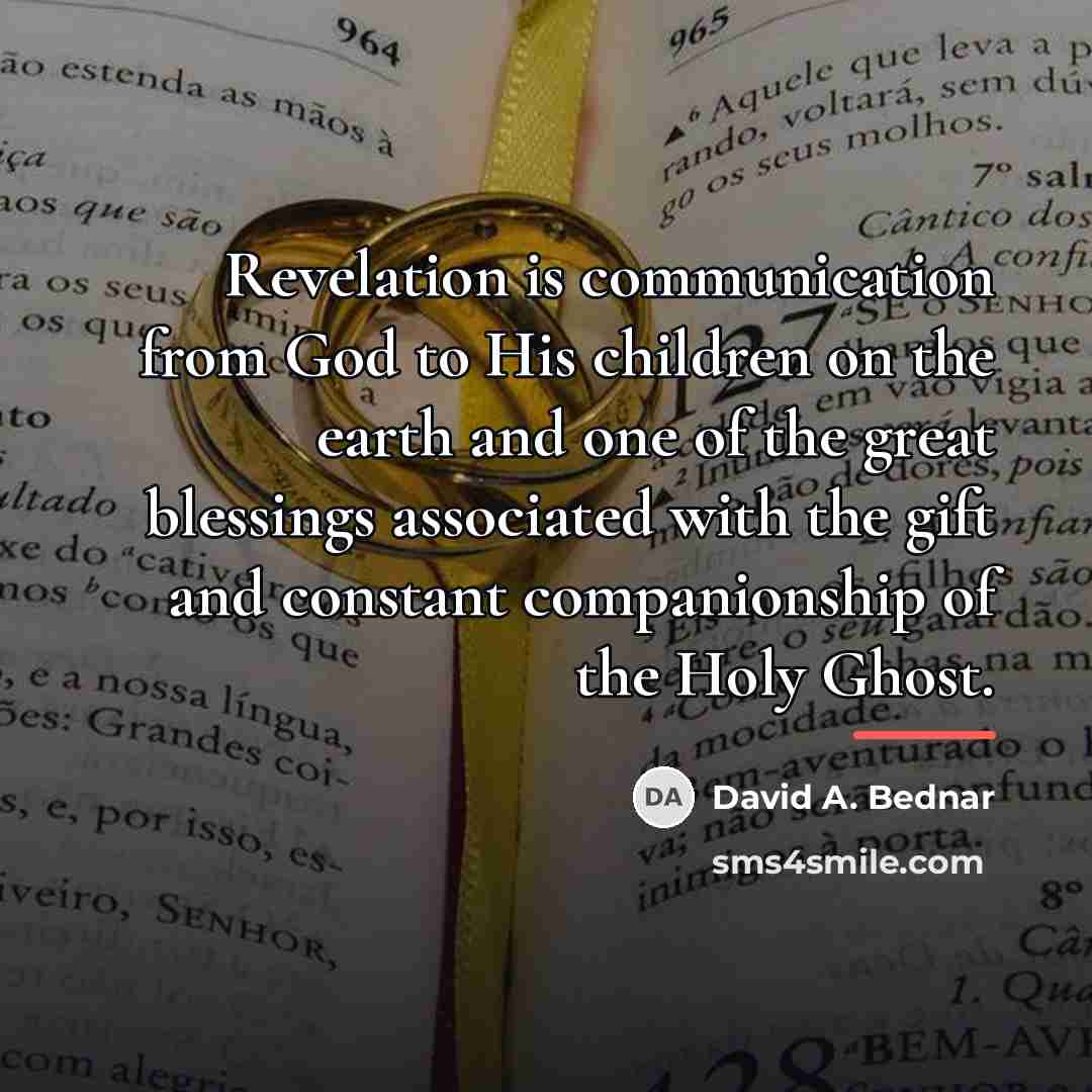“Revelation is communication from God to His children on the…” quote by David A. Bednar