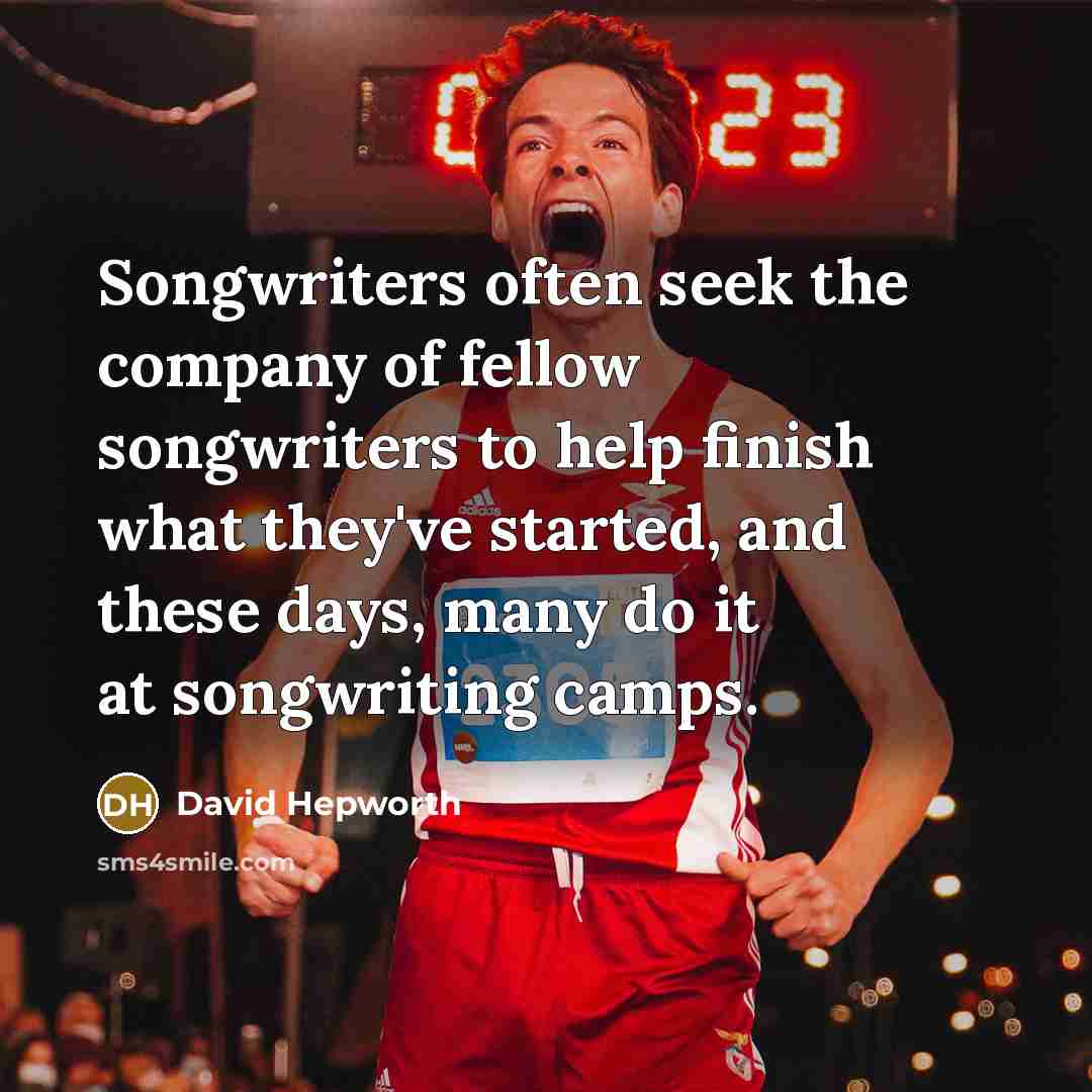 “Songwriters often seek the company of fellow songwriters to help…” quote by David Hepworth