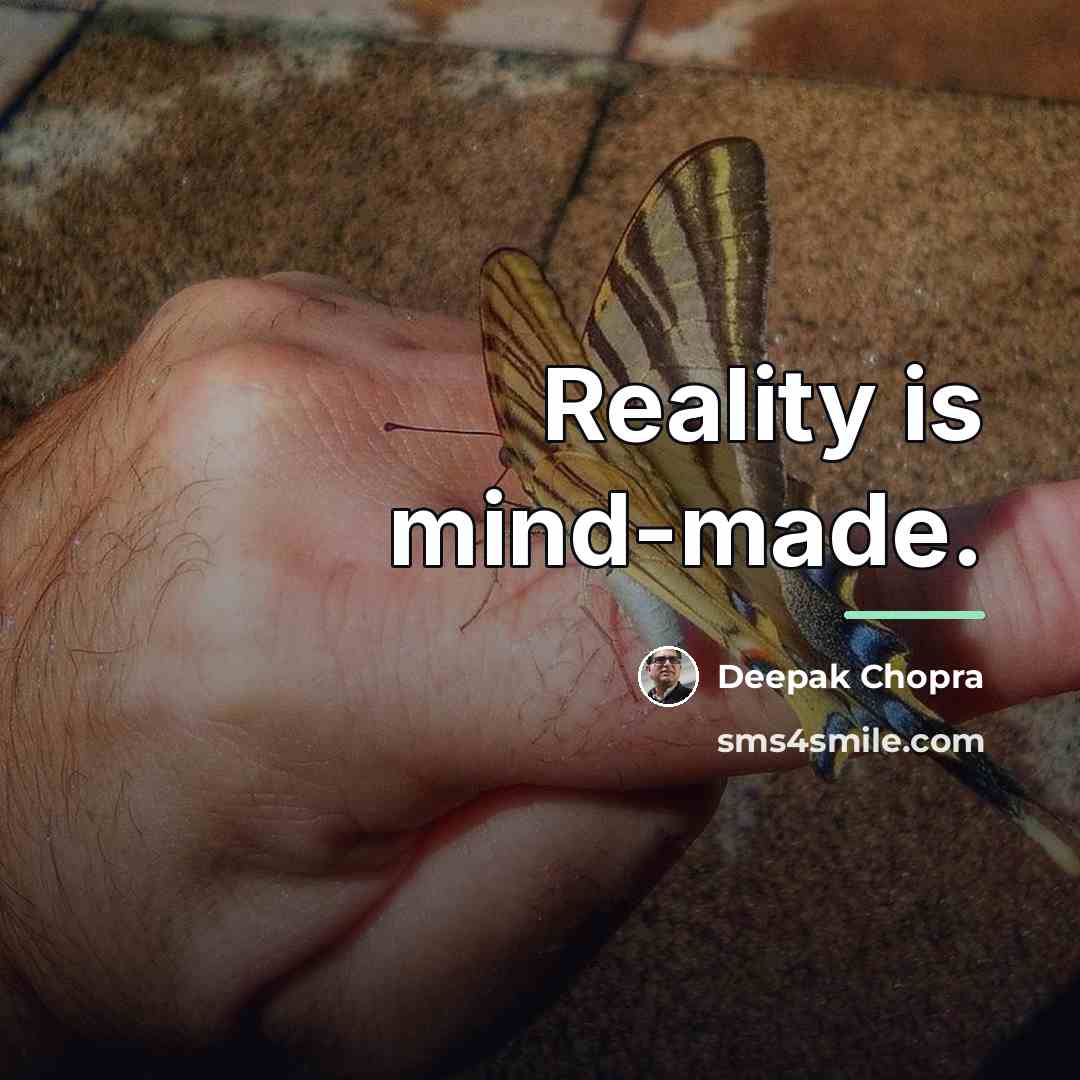 “Reality is mind-made.…” quote by Deepak Chopra