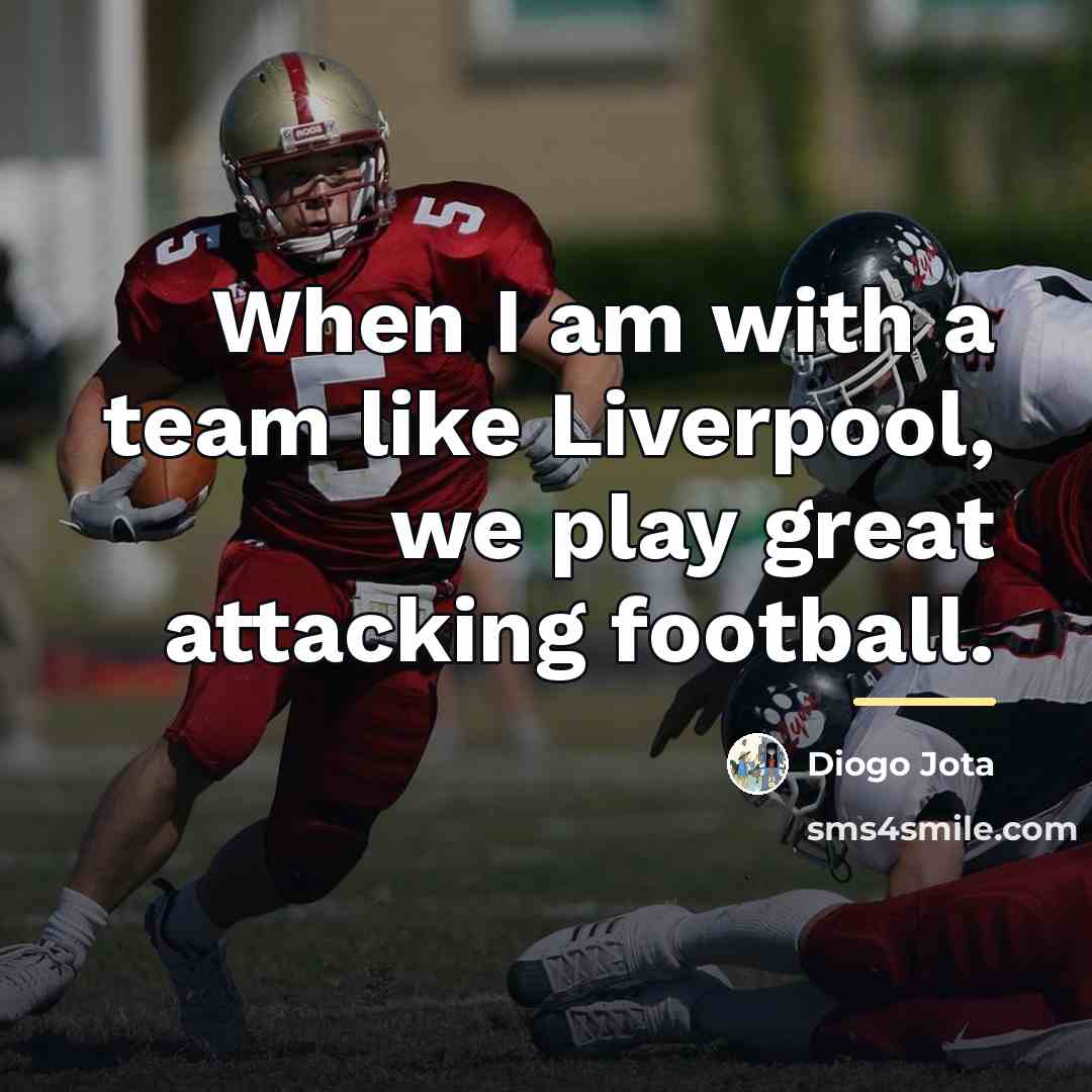 “When I am with a team like Liverpool, we play…” quote by Diogo Jota
