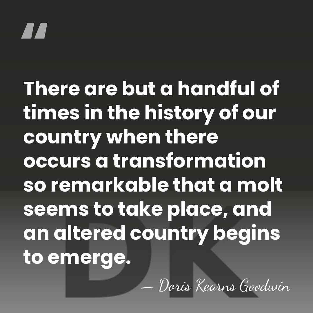There are but a handful of times in the history of our&hellip; - Doris Kearns Goodwin