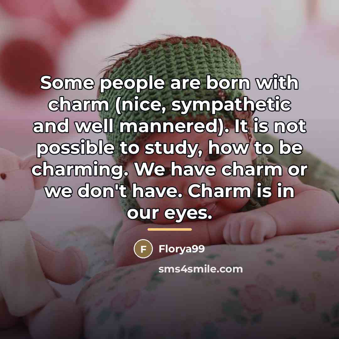 “Some people are born with charm (nice, sympathetic and well…” quote by Florya99