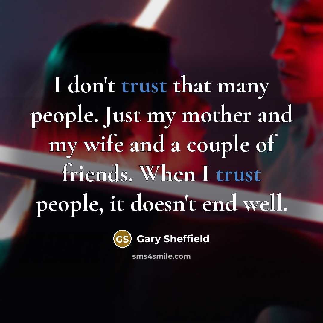 “I don't trust that many people. Just my mother and…” quote by Gary Sheffield