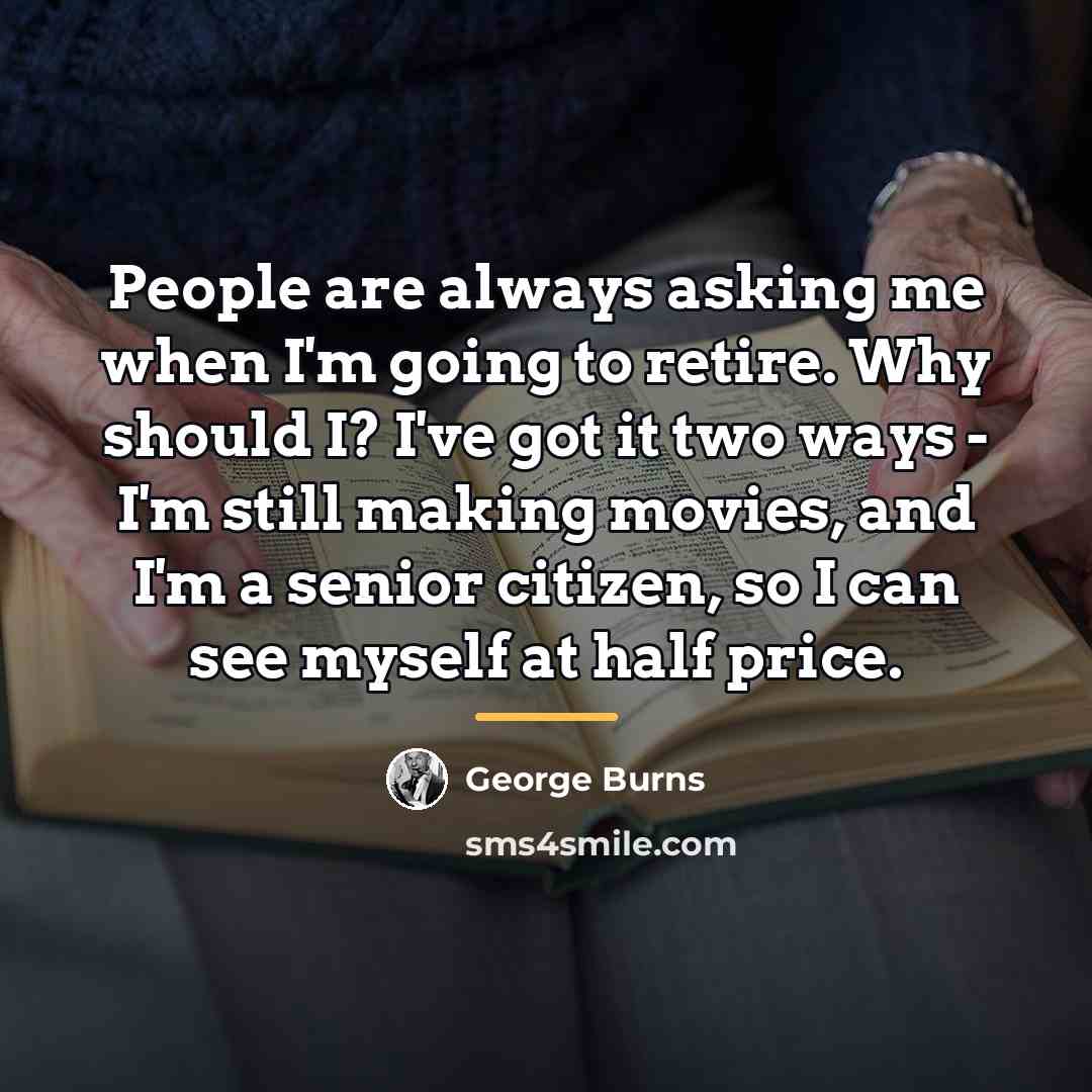 “People are always asking me when I'm going to retire.…” quote by George Burns