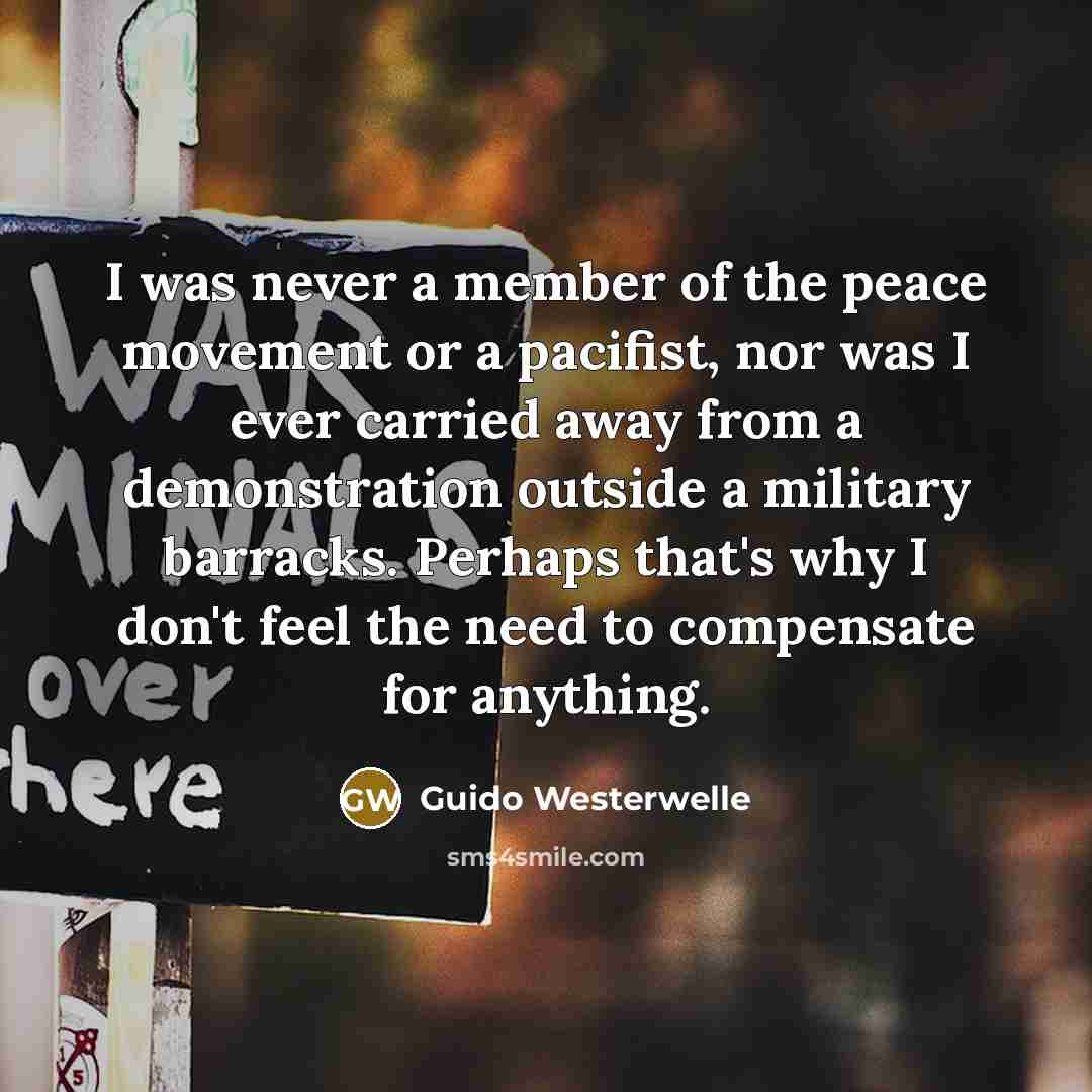 “I was never a member of the peace movement or…” quote by Guido Westerwelle