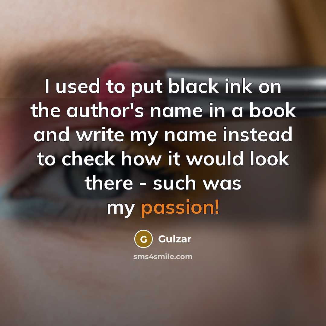 “I used to put black ink on the author's name…” quote by Gulzar