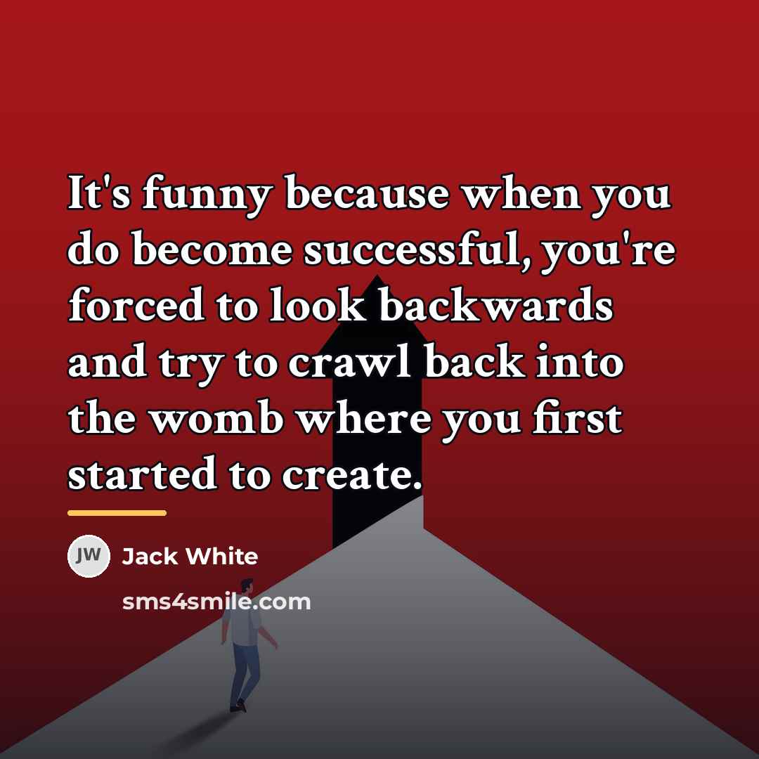 “It's funny because when you do become successful, you're forced…” quote by Jack White