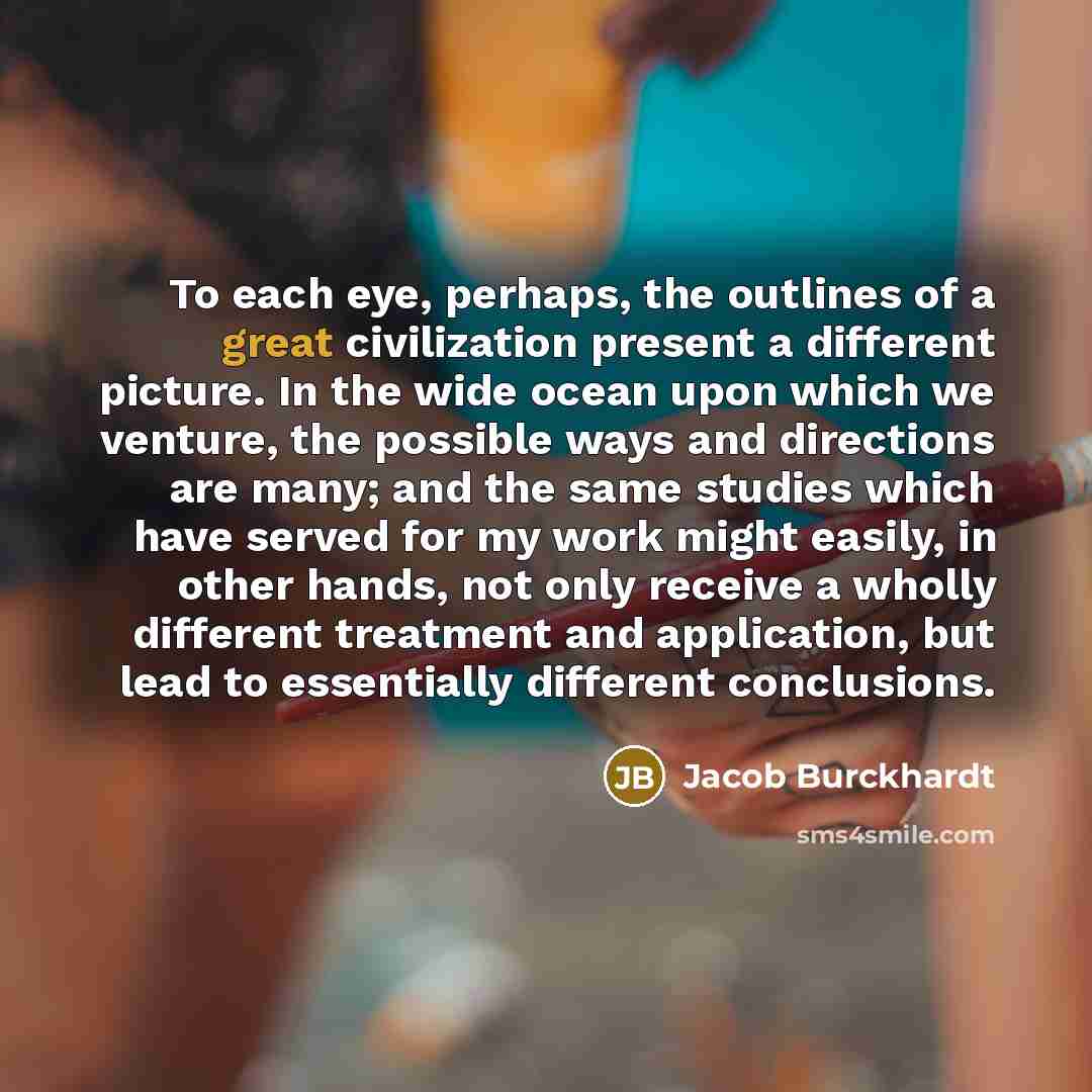 “To each eye, perhaps, the outlines of a great civilization…” quote by Jacob Burckhardt