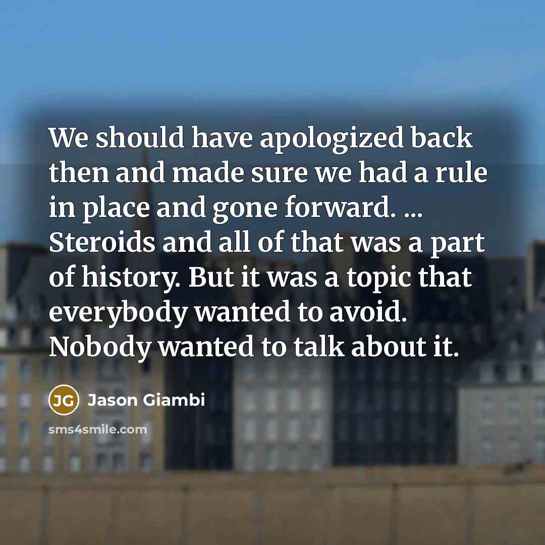 “We should have apologized back then and made sure we…” quote by Jason Giambi