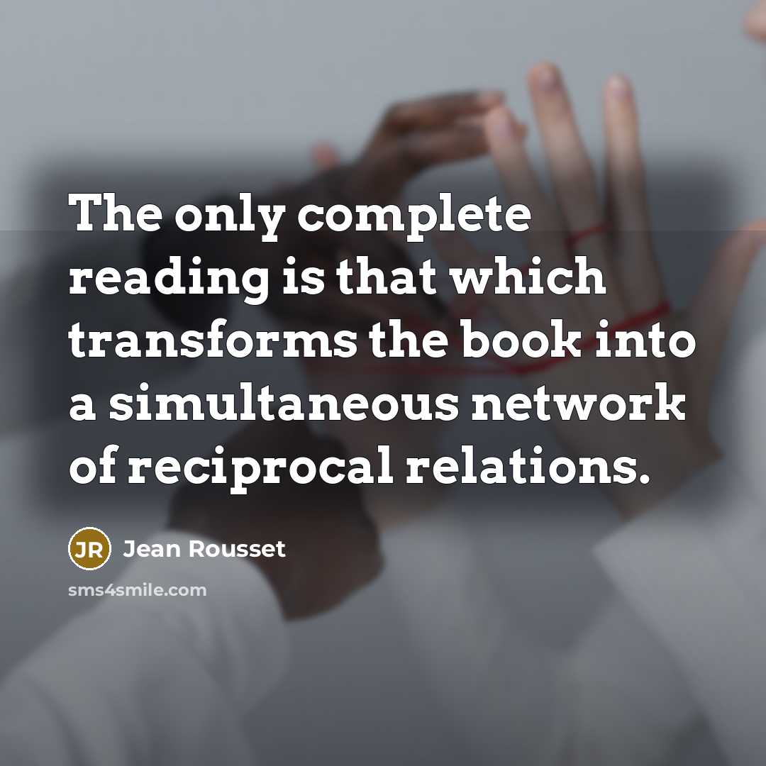 “The only complete reading is that which transforms the book…” quote by Jean Rousset