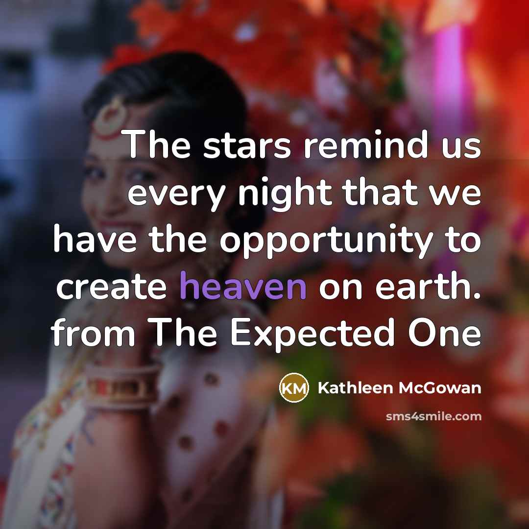 “The stars remind us every night that we have the…” quote by Kathleen McGowan
